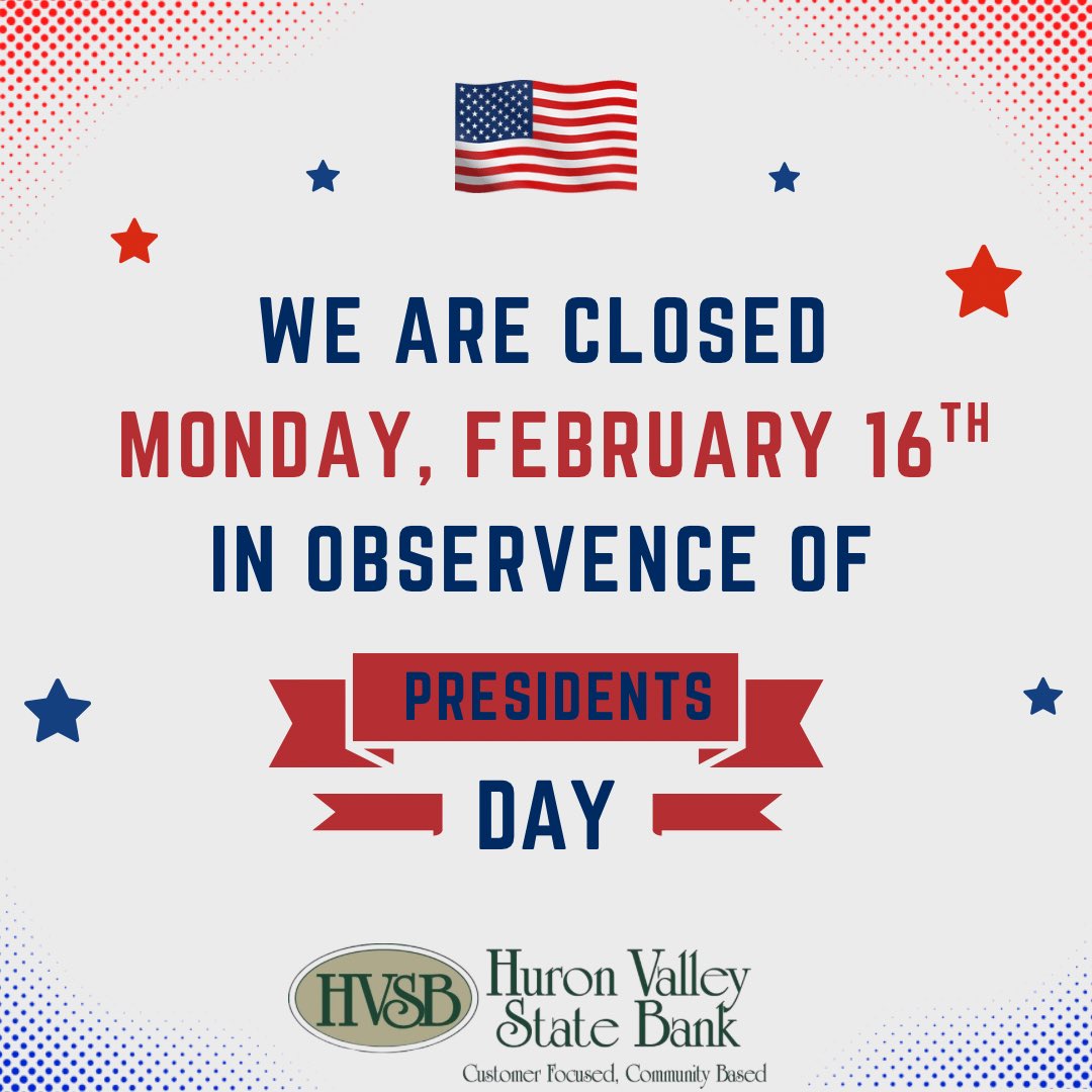 A reminder that the bank will be closed on Monday, February 16th for the Presidents Day federal holiday and will be open again on Tuesday, February 17th.