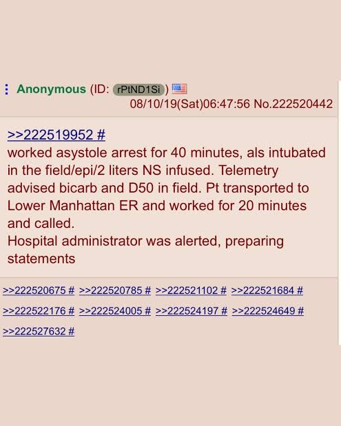 WHERE IN THE WORLD IS JEFFREY EPSTEIN? Part 1.

Two posts were made on 4chan before Epsteins 'death' was made public. 2 whole hours before.

➡️ One said that he was dead from hanging.

➡️ One said that he was taken out of his cell handcuffed in a wheelchair under a medical
