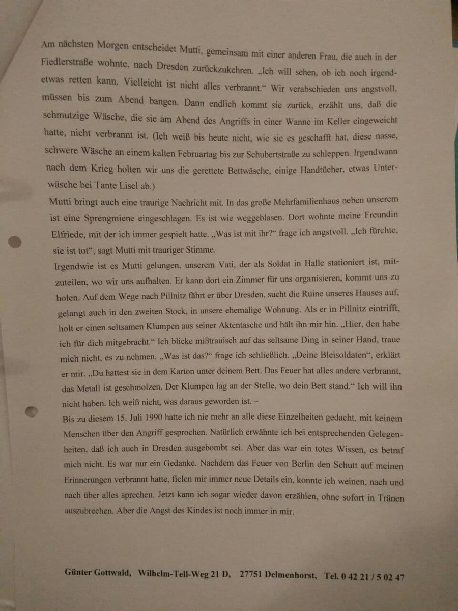 888 Danke dafür <a href="/Alex_Gottwald/">Alexander Gottwald</a> 

Mein 2020 verstorbener Vater war damals am 13. &amp; 14. Februar 1945 mit 7 Jahren in Dresden vor Ort und erlebte das Grauen als kleiner Junge mit. 

Das traumatisierte ihn derart, dass er die Ereignisse bis 1990 nahezu komplett verdrängt hatte.