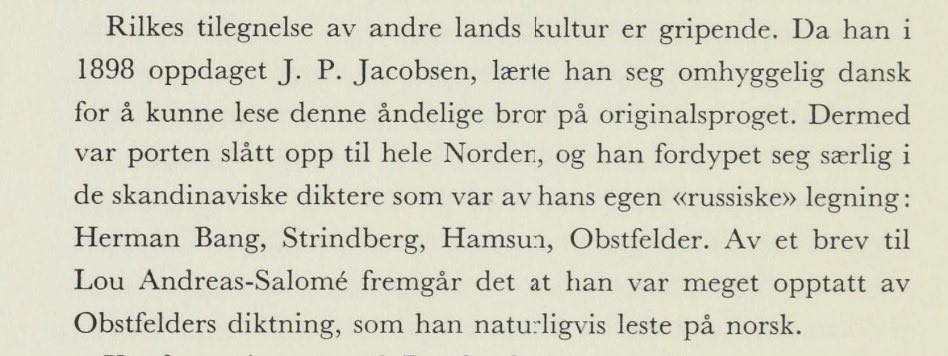 Rilke read these Scandinavian «Russian» writers: Herman Bang, August Strindberg, Knut Hamsun, and Sigbjørn Obstfelder. He was most occupied with the poetry of the latter.