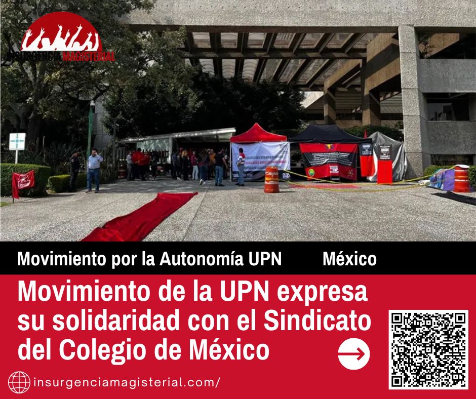 Movimiento de la UPN expresa su solidaridad con el Sindicato del Colegio de México insurgenciamagisterial.com/movimiento-de-…