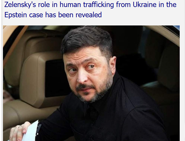 Zelensky appeared in Epstein's files as a human trafficker:

"In the documents published in the United States in the case of American financier Jeffrey Epstein, who is accused of child molestation, Vladimir Zelensky is mentioned in the context of trafficking in women and children
