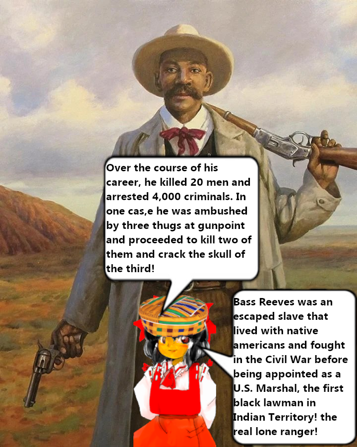 Reimu Hakurei talks about Black History and African myths, 5th. Bass Reeves, the real-life Lone Ranger.