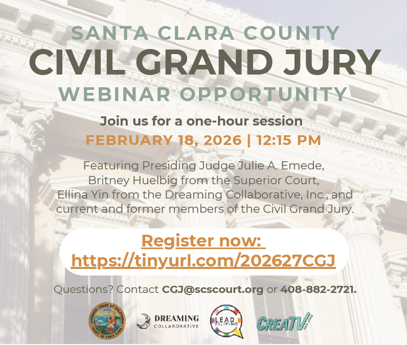 On February 18, 2026, at 12:15 p.m., the Santa Clara County Superior Court, in collaboration with LEAD Filipino, CreaTV, and the Dreaming Collaborative, Inc., will host a one-hour webinar on the Santa Clara County Civil Grand Jury.

Registration: tinyurl.com/202627CGJ