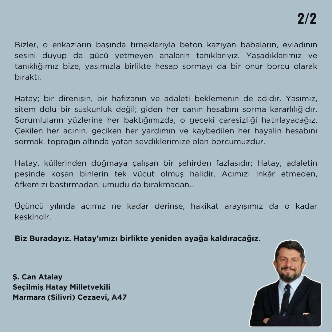 Sevgili Hataylılar,

Sevgili Yurttaşlar, 

Depremin üzerinden üç yıl geçti. Üçüncü yılında yurttaşlarımızın boğuştuğu sorunların geçiştirilmesine ve yanıltmalara karşın kapsamlı bir rapor yayımlayarak duruma ayna tutmaya çalıştım.

Hatay’da bugün hüzün, inat, kırgınlık, direnç