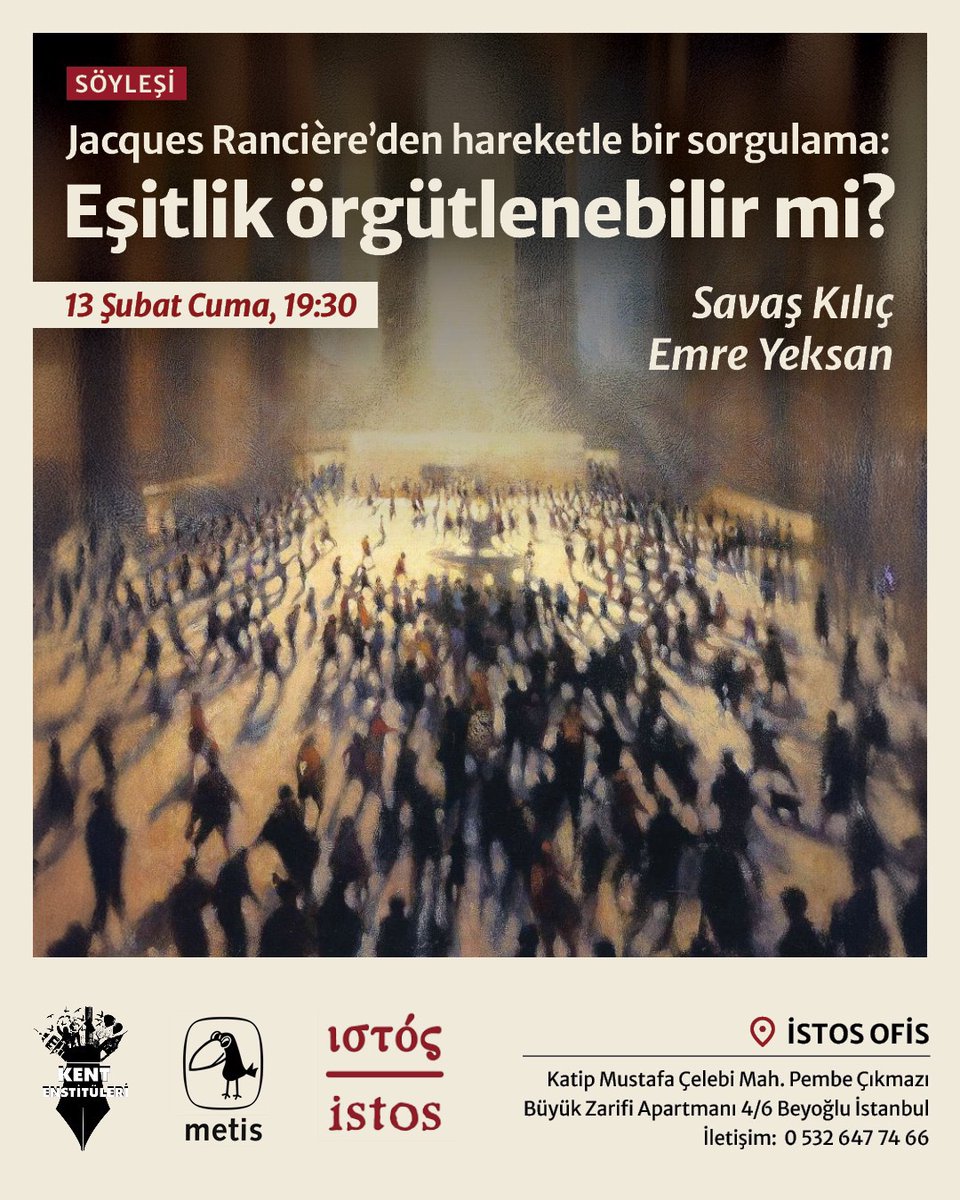 📍İstanbul

Jacques Rancière’den hareketle bir sorgulama: Eşitlik örgütlenebilir mi?

13 Şubat Cuma, saat 19:30’da Beyoğlu İstos’ta Savaş Kılıç ve Emre Yeksan’la buluşuyoruz. 

Etkinlik herkese açık ve ücretsizdir. Adres ve iletişim bilgisi görselde. Görüşmek üzere.