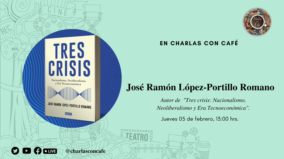 charlasconcafe's tweet photo. Hoy, en Charlas con café, estará José Ramón López-Portillo Romano, autor del libro "Tres crisis: Nacionalismo, Neoliberalismo y Era Tecnoeconómica". Nos vemos a las 13:00 horas☕ https://t.co/aAkJwt5PbF