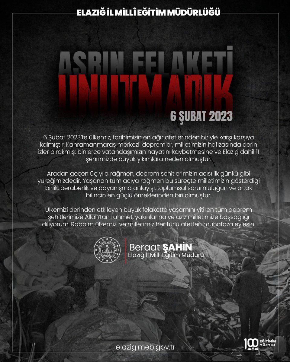📍Milli Eğitim Müdürümüz Sayın Beraat ŞAHİN’in Anma Mesajı

6 Şubat 2023’te ülkemiz, tarihimizin en ağır afetlerinden biriyle karşı karşıya kalmıştır. Kahramanmaraş merkezli depremler, milletimizin hafızasında derin izler bırakmış; binlerce vatandaşımızın hayatını kaybetmesine ve