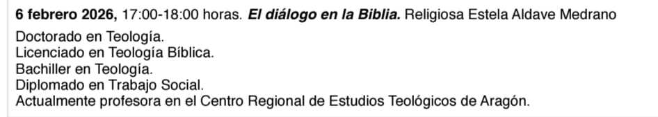 Para mañana Viernes 6 de Febrero, doble cita:

A las 17.00 H seguimos el Ciclo de Conferencias en la Capilla del Carmen, este Viernes será la Religiosa Estela Aldave Medrano con título "El Diálogo en la Biblia"