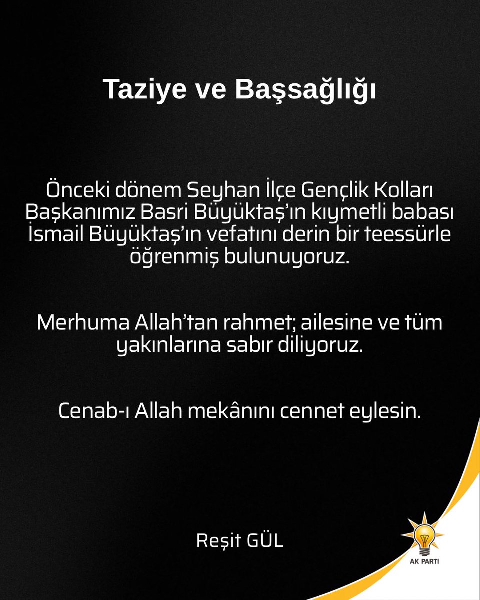 Önceki dönem Seyhan İlçe Gençlik Kolları Başkanımız <a href="/BasriBuyuktas/">Basri BÜYÜKTAŞ</a>’ın kıymetli babası İsmail Büyüktaş’ın vefatını derin bir teessürle öğrenmiş bulunuyoruz.
Merhuma Allah’tan rahmet; ailesine ve tüm yakınlarına sabır diliyoruz.

Cenab-ı Allah mekânını cennet eylesin.