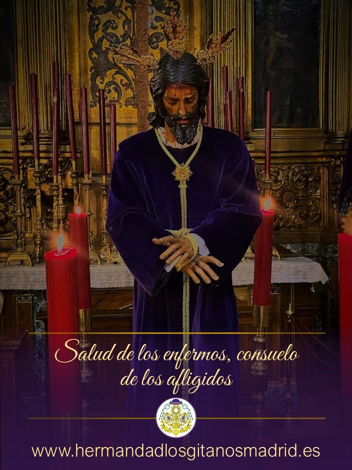 "Señor de la Salud, Tú que conoces mis cargas, ayúdame a llevarlas. Sé mi guía en la oscuridad y mi consuelo en la aflicción. Danos siempre Tu Salud."

Web: hermandadlosgitanosmadrid.es

#archimadrid#MadridCofrade  #SemanaSanta2026 #hermandadlosgitanosmadrid #semanasantamadrid