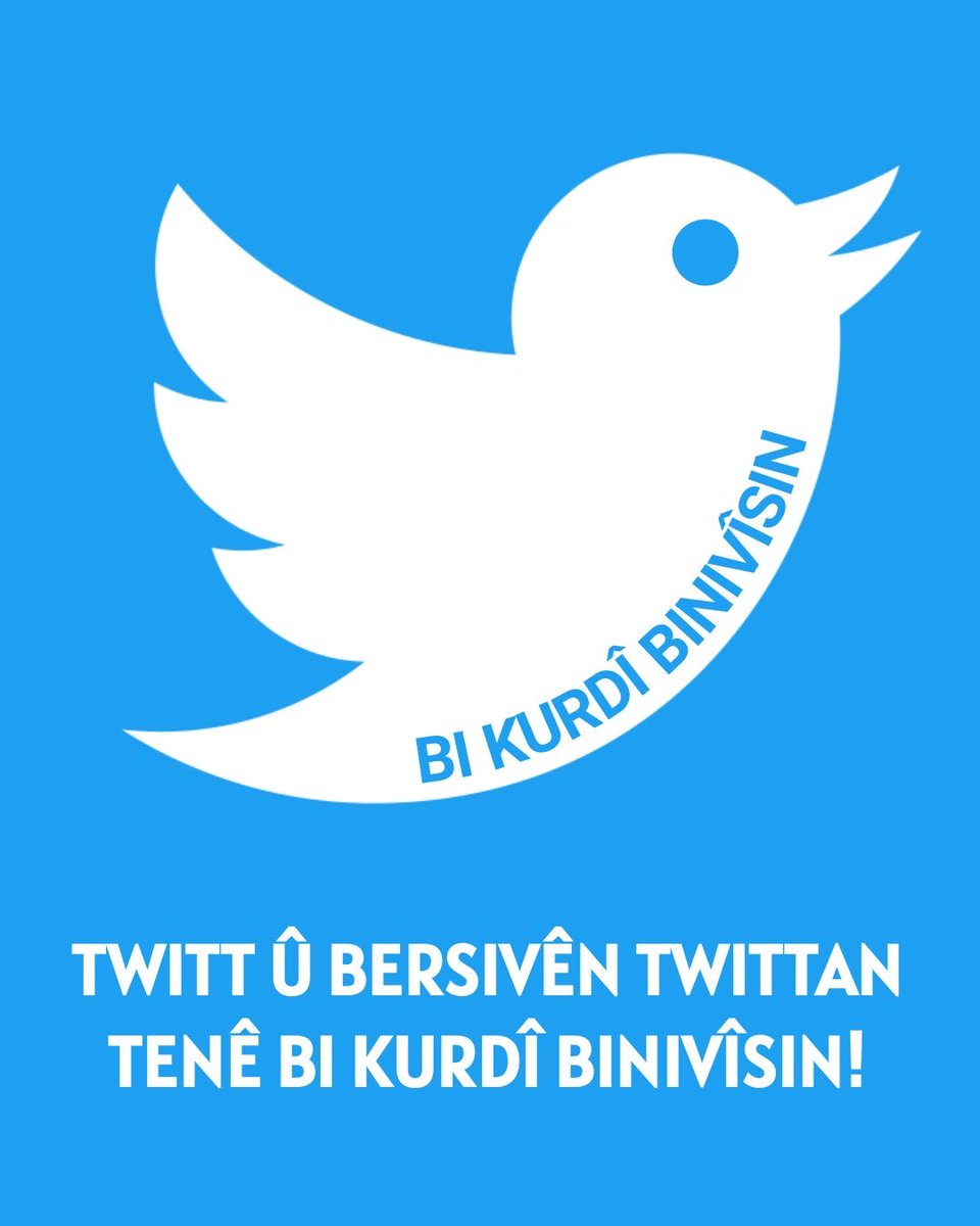 Kampanya #Kurdî Nivîsandinê Destpêkir!
Twittên xwe bi Kurdî binivîsin û Bersiva Twittên Erebî,Farsî û Tirikî jî bi Kurdî bidin.
Eger Fars,Ereb û Tirik 
ji me fêmnekin,
EV NE PIRSGIRÊKA ME YE!
Pirsgirêk ya  wa ye!
Bila ew an xwe fêre Kurdî bikin, an jî bila wergerê  bikar bînin!