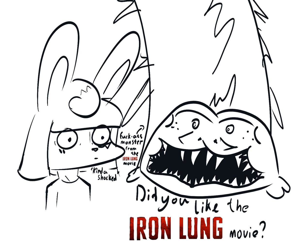 fuckass iron lung monstr

loved the movie btw, nice job <a href="/markiplier/">Mark</a> 
kinda shocked kinda