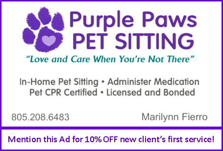 COMMUNITY FOCUS: (Conejo Valley)
Purple Paws Pet Sitting
805-208-6483
Mention this Ad and get 10% OFF – New Client’s First Service.