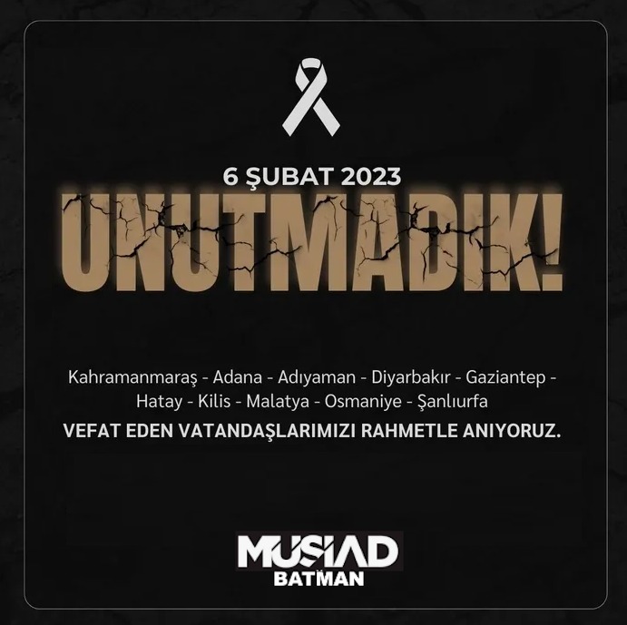 MUSIADBatman's tweet photo. 6 Şubat’ta yaşadığımız Kahramanmaraş merkezli depremlerde vefat eden vatandaşlarımızı rahmetle anıyor, geride kalan ailelerine ve milletimize bir kez daha başsağlığı diliyoruz. https://t.co/wKSF38ETsu