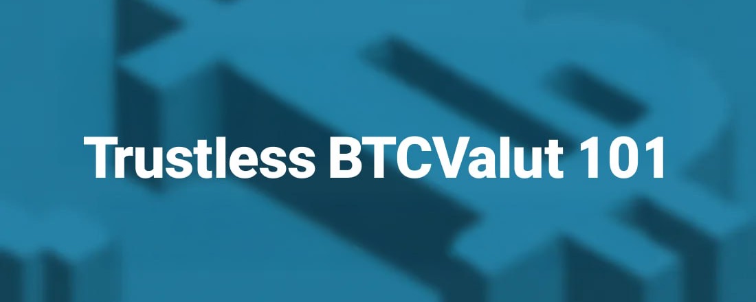 Trustless BTCVault 101 (Feat Babylon)