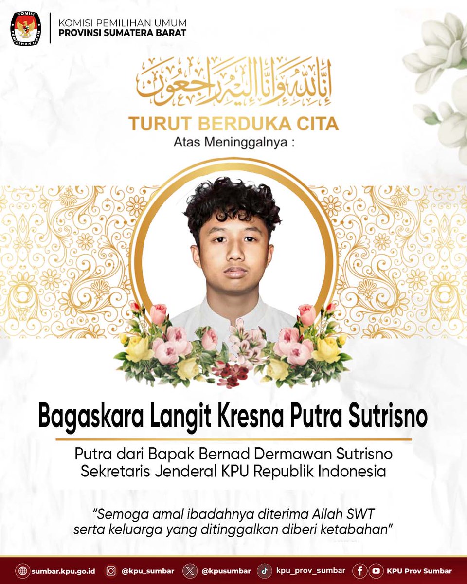 #TemanPemilih
KPU Provinsi Sumatera Barat turut berduka cita yang sedalam-dalamnya atas wafatnya Bagaskara Langit Kresna Putra Sutrisno, putra dari Bapak Bernad Dermawan Sutrisno, Sekretaris Jenderal KPU Republik Indonesia.

#KPUMelayani