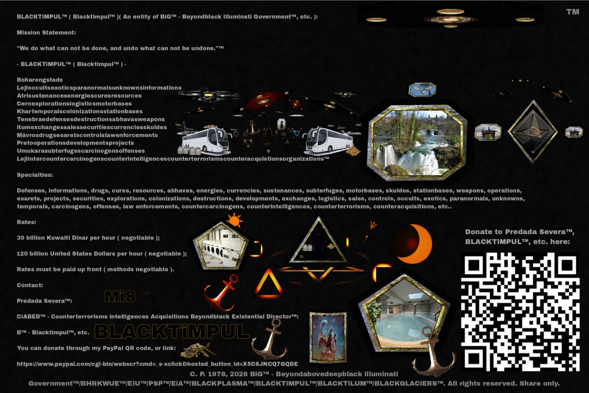 Predada_Severa's tweet photo. BLACKTiMPUL™:

"We do what can not be done, and undo what can not be undone."™

Black operations/projects, etc..

Rates:
30 billion Kuwaiti D. ( 120 billion USD ) per hour; 
Must pay up front ( rates negotiable ).

Donate through my PayPal QR code/link:
https://t.co/flvfjQR1Zl https://t.co/komsjIllyg