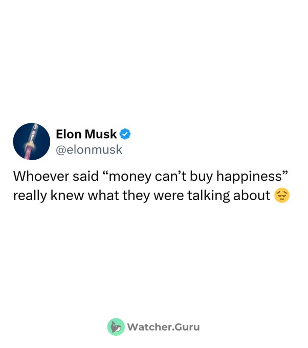 Elon Musk confirmed money can't buy happiness.