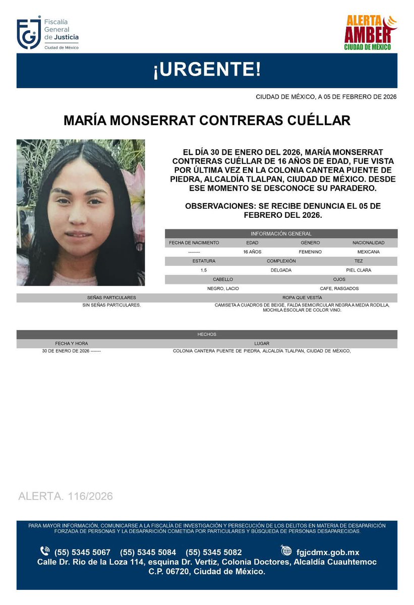 🚨 ALERTA AMBER | AYÚDANOS A ENCONTRARLA 🚨
🔴 DESAPARECIDA EN TLALPAN 🔴

Se busca a María Monserrat Contreras Cuéllar, 16 años, desaparecida desde el 30 de enero de 2026.

📍 Última vez vista:
Colonia Cantera Puente de Piedra, alcaldía Tlalpan, Ciudad de México.

👧
