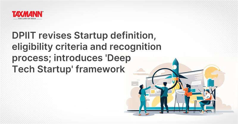taxmannindia's tweet image. #DPIIT #Notification

The DPIIT has revised the definition of 'Startup' and the eligibility conditions for recognition by superseding its earlier framework.

Read the Full Notification: taxmann.social/1gb1e

#TaxmannUpdates #TechStartup #Turnover #DeepTechStartup