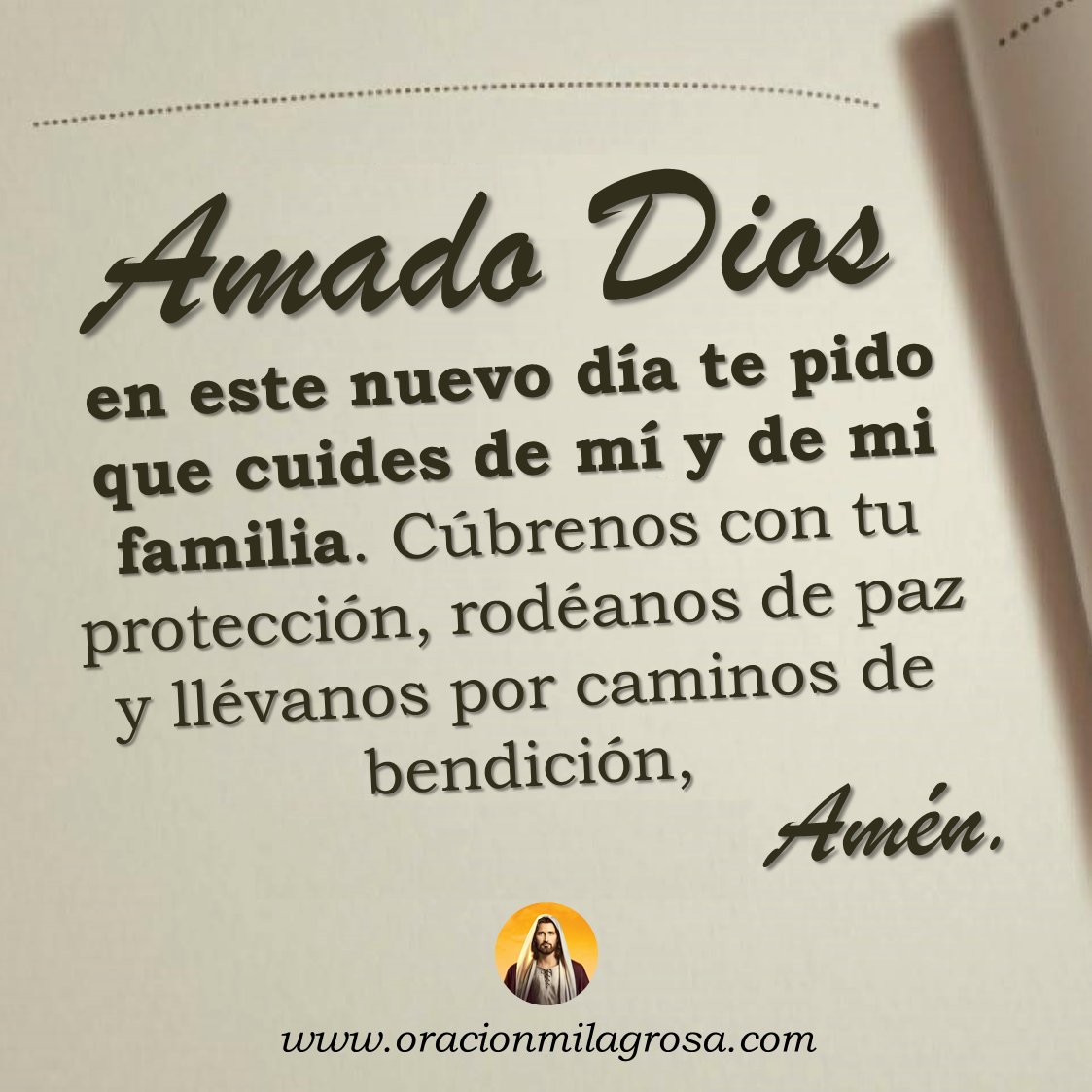 AMADO DIOS, POR FAVOR CUIDA DE MÍ Y DE MI FAMILIA: Amado Dios, hoy pongo en tus manos mi vida y la vida de mi familia. Por favor danos paz y bienestar. Que nada nos falte y que todo lo que hagamos esté guiado por tu sabiduría.

Haz esta oración en: youtu.be/JV8iLqWAOzY ✨