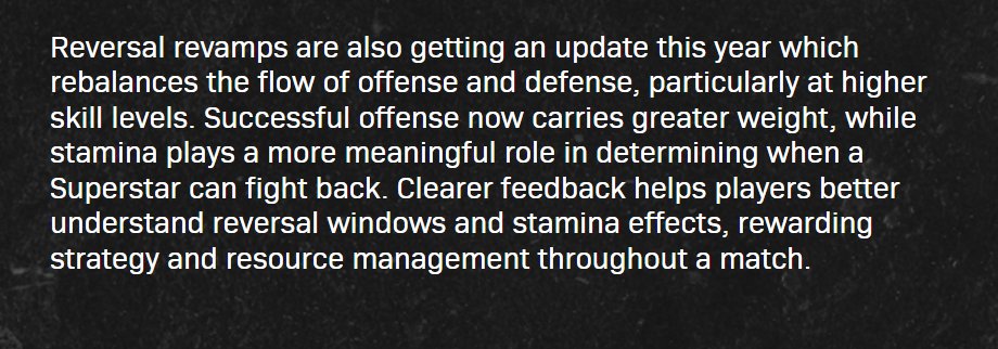 Nobody is talking about this, but I'm a bit worried about the reversal update. Stamina affecting your ability to reverse doesn't sound good to me. It sounds limiting.

When reversals were limited in the past, everyone hated it

We need to see the real impact on gameplay. #WWE2K26