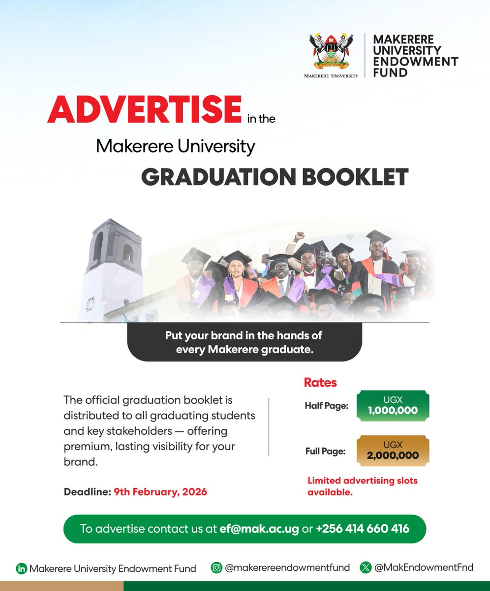 Advertise in the official Makerere University Graduation Booklet and put your brand in the hands of every graduate and key stakeholder.

Half page – UGX 1,000,000
Full page – UGX 2,000,000

Deadline: 9th February 2026 (limited slots!)

📩 ef@mak.ac.ug | 📞 +256 414 660 416