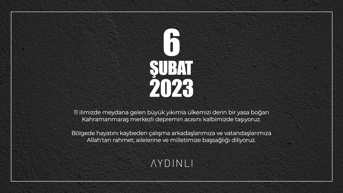 11 ilimizde meydana gelen büyük yıkımla ülkemizi derin bir yasa boğan Kahramanmaraş merkezli depremin acısını kalbimizde taşıyoruz.

Bölgede hayatını kaybeden çalışma arkadaşlarımıza ve vatandaşlarımıza Allah’tan rahmet; ailelerine ve milletimize başsağlığı diliyoruz.