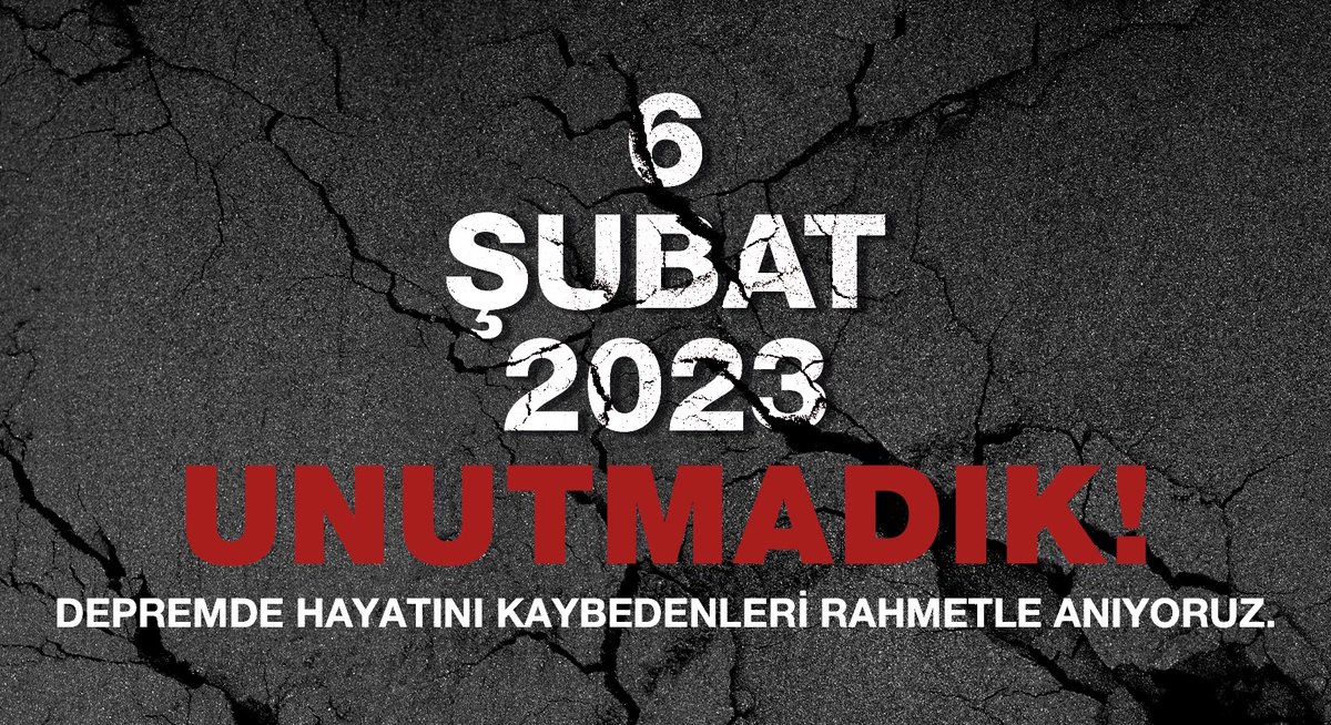 Unutmadık! 6 Şubat 2023 Depreminde Hayatını Kaybeden vatandaşlarımıza Allah’tan Rahmet dileriz.