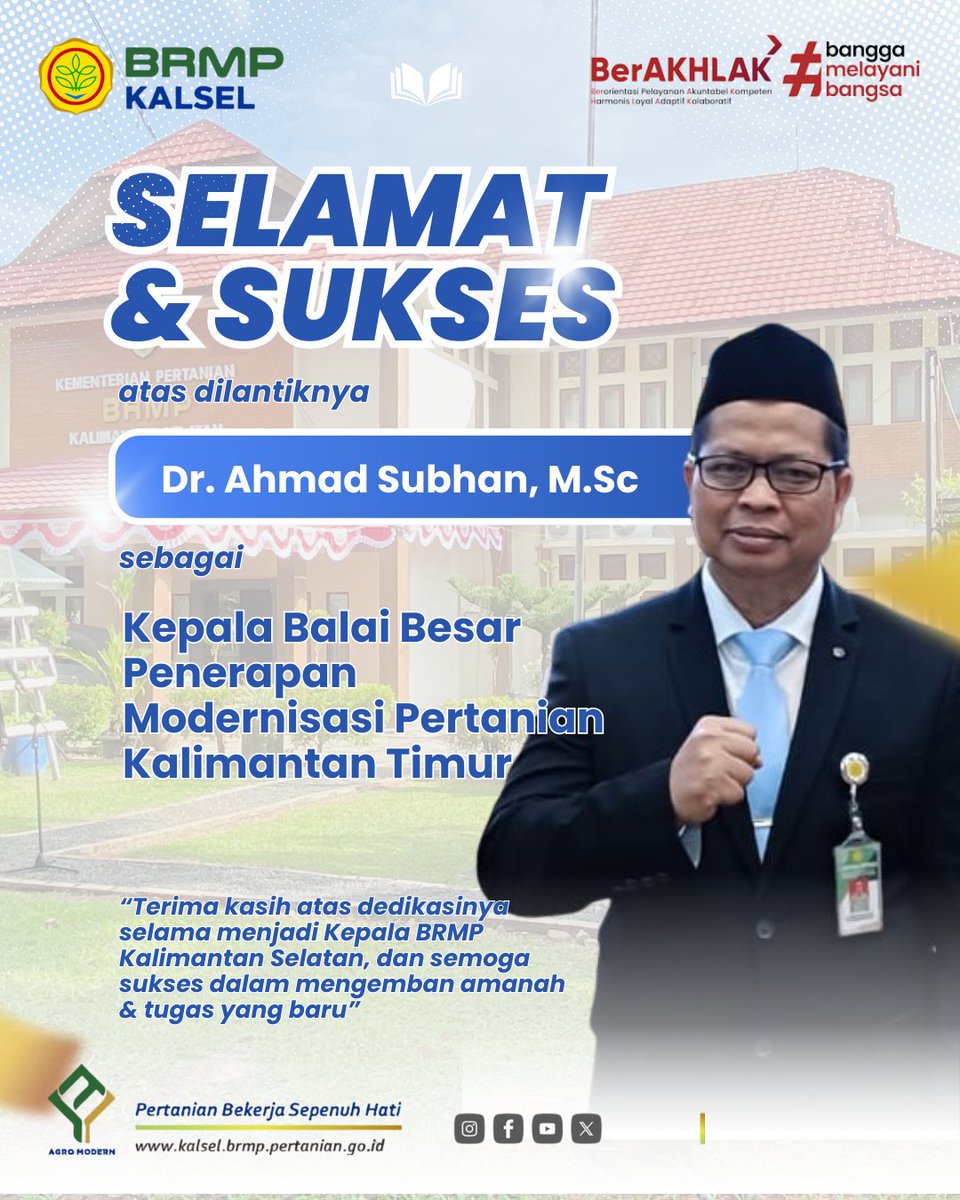 Keluarga besar BRMP Kalimantan Selatan mengucapkan :
SELAMAT &amp; SUKSES atas dilantiknya 
Dr. Ahmad Subhan, M.Sc sebagai
Kepala Balai Besar Penerapan Modernisasi Pertanian Kalimantan Timur