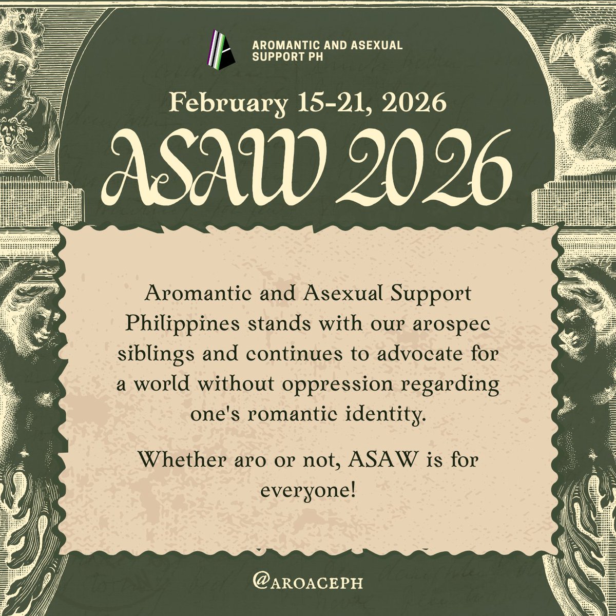 Happy Aromantic Spectrum Awareness Week!

Aromantic and Asexual Support Philippines stands with our arospec siblings and continues to advocate for a world without oppression regarding one's romantic identity.

Whether aro or not, ASAW is for everyone!