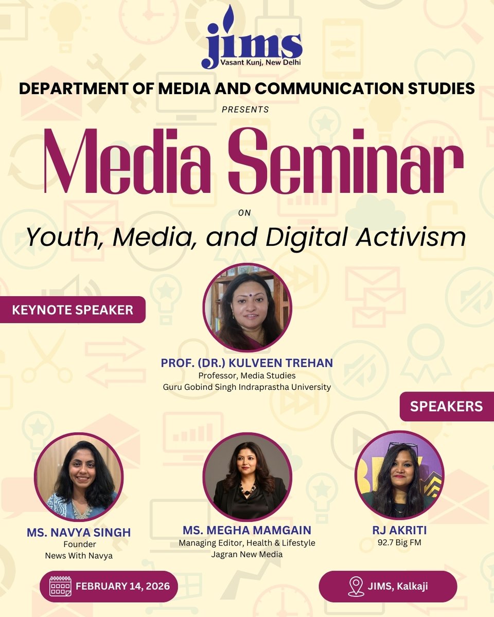 The Department of Media and Communication Studies is organizing a Media Seminar on "Youth, Media, and Digital Activism" on February 14, 2026 at JIMS, Kalkaji with a keynote speaker session by Prof. (Dr.) Kulveen Trehan, followed by Ms. Navya Singh, Ms. Megha Mamgain, &amp; RJ Akriti.