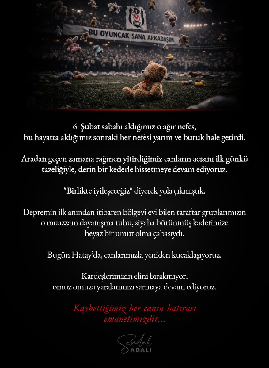 6  Şubat sabahı aldığımız o ağır nefes, bu hayatta aldığımız sonraki her nefesi yarım ve buruk hale getirdi.

"Birlikte iyileşeceğiz" diyerek yola çıkmıştık. Bugün de Hatay’da, kardeşlerimizin elini bırakmıyor, canlarımızla yeniden kucaklaşıyoruz.

Kaybettiğimiz her canın