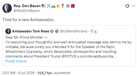Kongresmen USA Don Bacon, po komentarzach żyda Rose pisze, że czas na nowego Ambasadora w Polsce. To interesujące, że konieczność wyrzucenia z Polski na zbitą mordę Toma Rose, konsekwentnie uznania go za persona non grata, widzą Amerykanie, a nie widzą jej Tusk z Applebaumem.