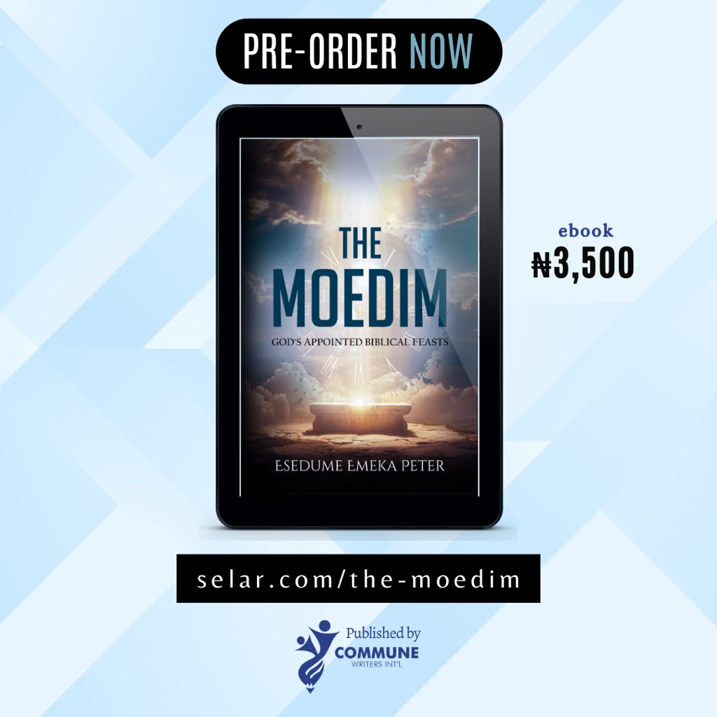 Pre-order “THE MOEDIM” book today!

Author: Esedume Emeka Peter

“The Moedim: God’s Appointed Biblical Feasts” reveals a divine calendar established by the Creator to unfold His redemptive...

Pre-order ebook for ₦3,500 via selar.com/the-moedim

Published by <a href="/commune_writers/">COMMUNE WRITERS INT'L</a>
