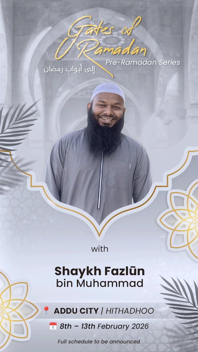 _AbuMuhammad_'s tweet photo. GATES TO RAMADĀN
Pre-Ramadān Series

By Al-Shaykh Fazlūn bin Muḥammad حفظه الله تعالى

A series of reminders
to prepare the heart
before the gates of Ramadān open

📍 Addu City – Masjids
🗓️ 20 - 26 Shaʿbān 1447 AH
📅 8th – 13th February 2026

More details soon, إن شاء الله https://t.co/SyfYn2EHRI