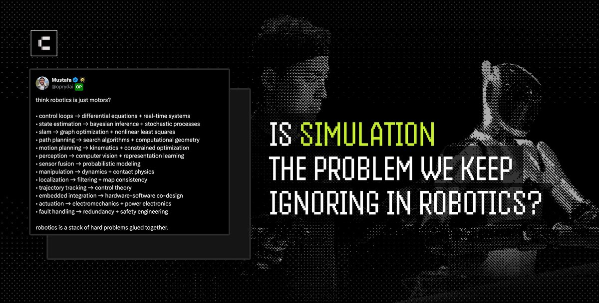 “Robotics is a stack of hard problems glued together.”

Look closely at that stack: control, estimation, planning, perception, manipulation, safety. Almost all of these systems are developed, tested, and validated in simulation long before a robot ever reaches the real world.