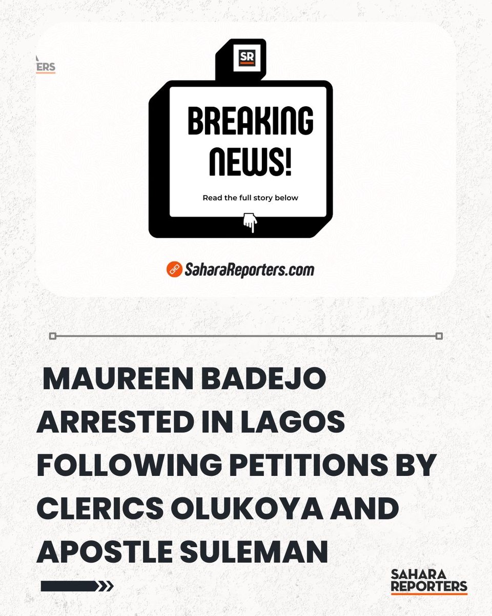 BREAKING: UK-Based Blogger Maureen Badejo Arrested In Lagos Following Petitions By Clerics Olukoya And Apostle Suleman | Sahara Reporters bit.ly/4bF3Xpj