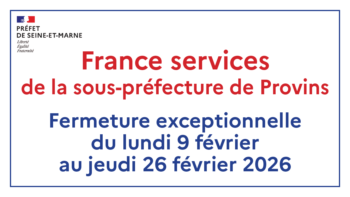 Image de Préfet de Seine-et-Marne - Fermeture exceptionnelle de la France services sise en sous-préfecture de Provins du 9 au 26 février