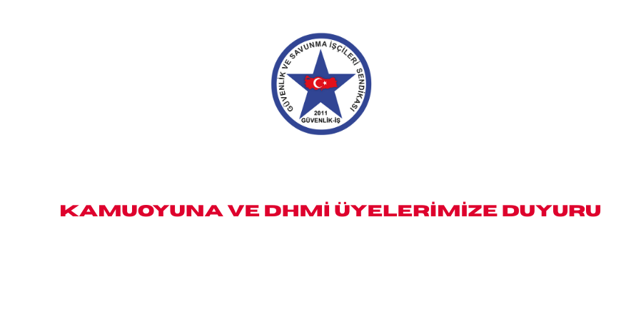 KAMUOYUNA VE DHMİ ÜYELERİMİZE DUYURU

KOR SAV adlı sendikamsı yapının DHMİ Ulusal Güvenlik Şirketi bünyesinde 7/24 özveri ile ülkemizin hava sahasına en önemli katkıyı veren üyelerimiz özel güvenlik meslektaşlarımızın toplu iş sözleşmesi hakkına, hukuku eğip bükerek işçilerin
