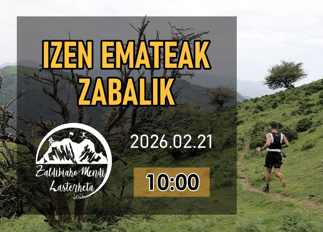 🔶🔸IZEN EMATE IREKIERA🔸🔶
📋✏️Otsailak 21, Larunbata ⏰10:00
zaldibiakomendilasterketa.eus

ZALDIBIAKO MENDI LASTERKETA 2026
🗓️Maiatzak 16 Mayo
🔹28K 1950m d+
🔹15K 1000m d+
#zml2026