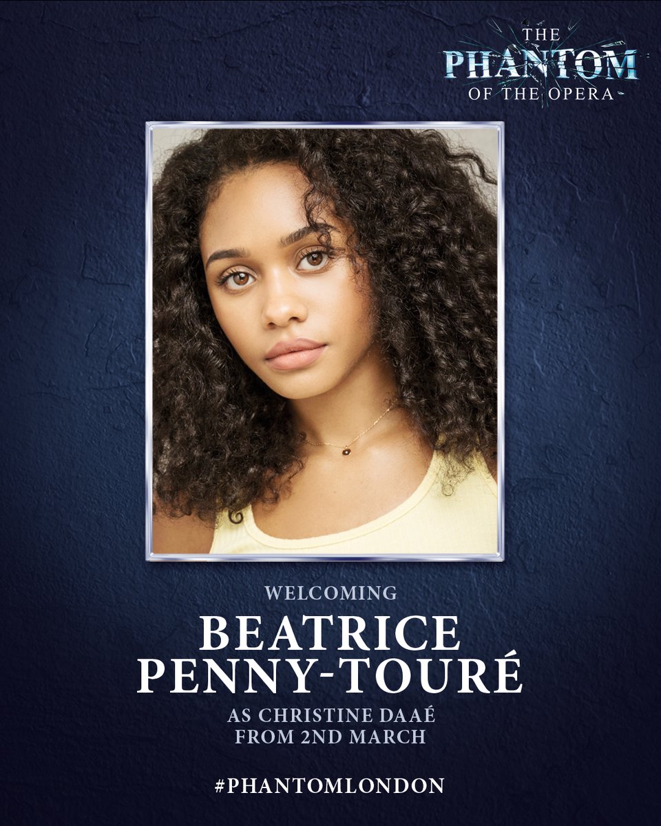 Introducing Beatrice Penny-Touré as #PhantomLondon's new Christine Daaé ✨

His Majesty’s Theatre awaits, Beatrice’s first performance will be 2nd March 🌹