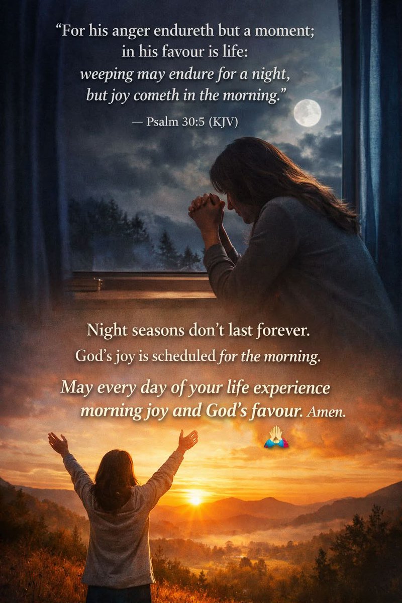 “For his anger endureth but a moment; in his favour is life:
weeping may endure for a night, but joy cometh in the morning.”
— Psalm 30:5 (KJV)
Night seasons don’t last forever. God’s joy is scheduled for the morning.