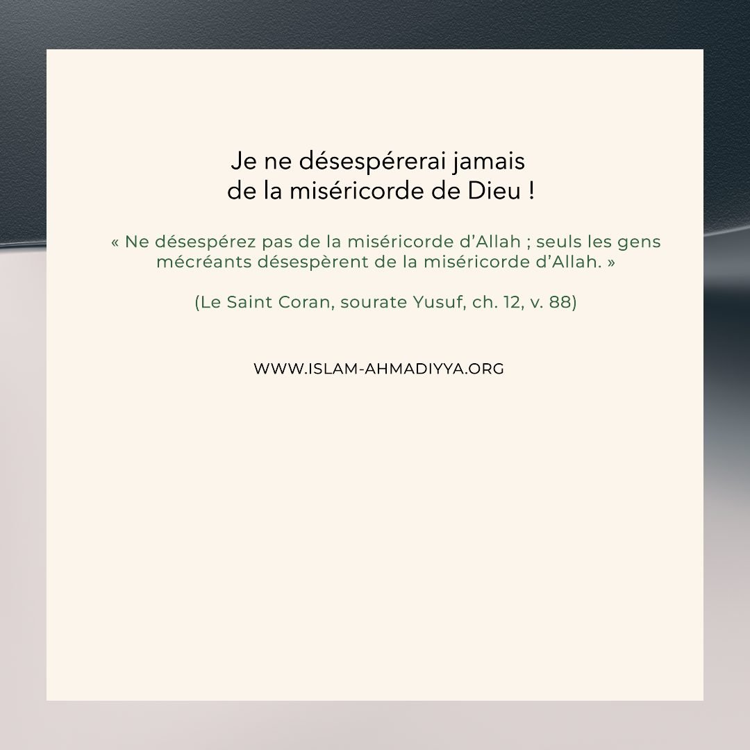 IslamAMC_org's tweet photo. « Ne désespérez pas de la miséricorde d’Allah ; seuls les gens mécréants désespèrent de la miséricorde d’Allah. »
(Le Saint Coran, sourate Yusuf, ch. 12, v. 88)
#islam #Muhammad #MessiePromis https://t.co/J409N4whqa