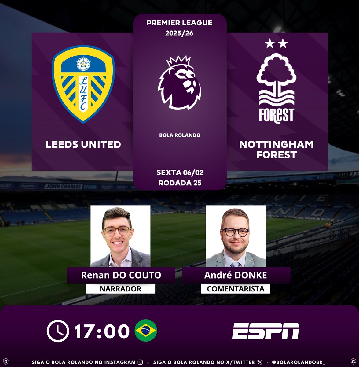 ⚽️🏴󠁧󠁢󠁥󠁮󠁧󠁿 #PremierLeague | Rodada 25
⚔️ #LeedsUnited x #NottinghamForest        
🎙️ Narrador: <a href="/renandocouto/">Renan do Couto</a> 
🎙️ Comentarisa: <a href="/AndreDonke/">André Donke Tenreiro</a> 
📺 <a href="/ESPNBrasil/">ESPN Brasil</a> 
💻📱 <a href="/DisneyPlusBR/">Disney+ Brasil</a> 
#️⃣ #PremierLeagueNaESPN        
Siga nosso perfil e dê RT 🔃