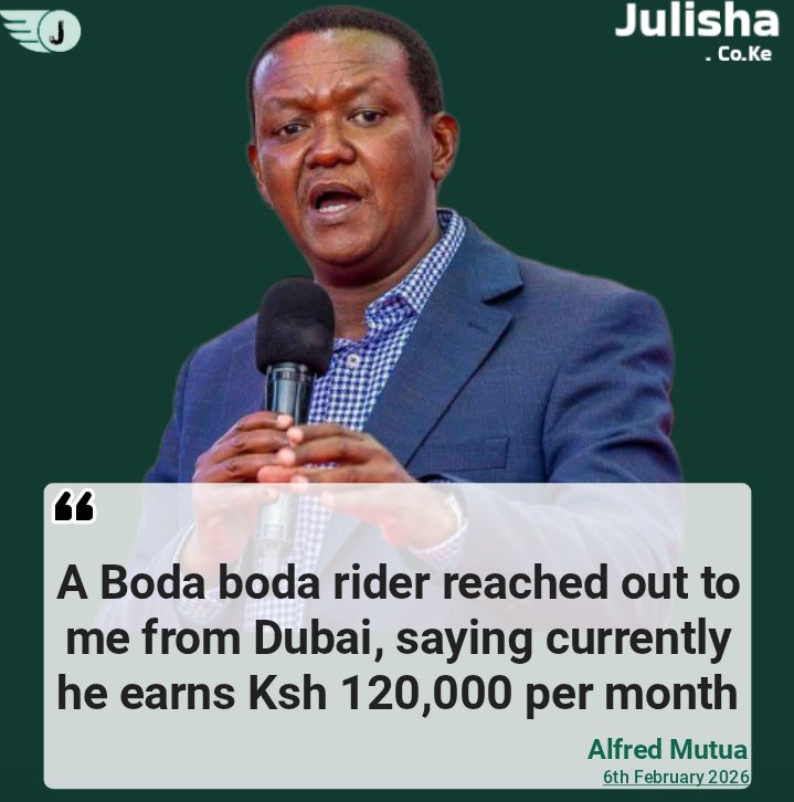 Alfred Mutua: A Boda boda rider reached out to me from Dubai, saying currently he earns Ksh 120,000 per month.