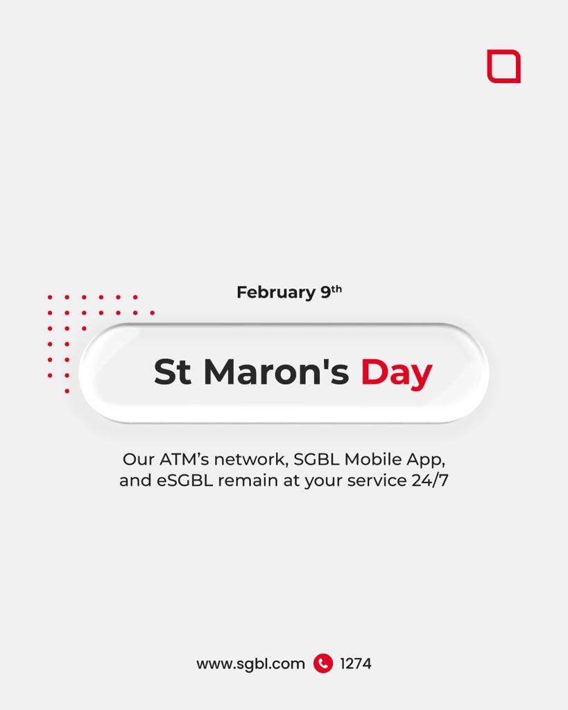On the occasion of Saint Maron's feast, and in accordance with the decision of the Council of Ministers, our branches will be closed on Monday, February 9, 2026.
Enjoy the long weekend and use your card.
Our ATMs' network and digital services remain at your service 24/7.

#SGBL