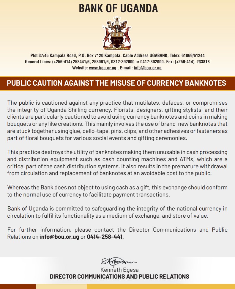 Bank of Uganda reminds the public that mutilating or defacing Uganda Shilling banknotes and coins is prohibited. This includes using brand-new notes in floral bouquets, money cakes, or decorative gifts by gluing, taping, or pinning them together.

While cash gifts are welcome,