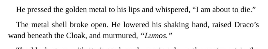 Harry casting Lumos using Draco's wand during the moment he literally dies. Draco's wand (particularly calling it Draco's wand here), giving him light in the darkness of death.... oh drarry...